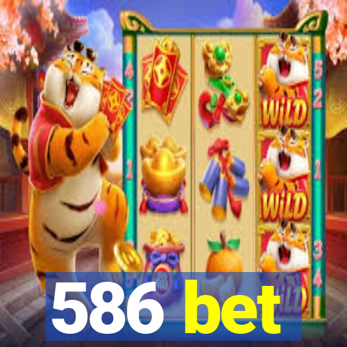 586 bet